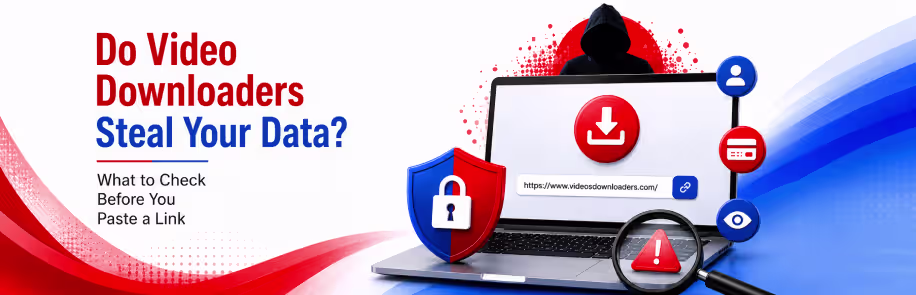 Do Video Downloaders Steal Your Data? What to Check Before You Paste a Link